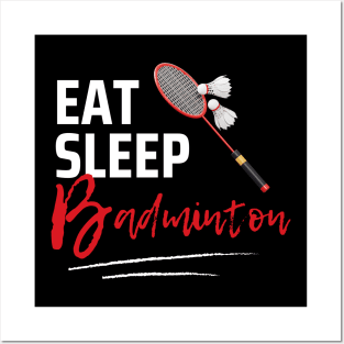Eat Sleep Badminton Posters and Art